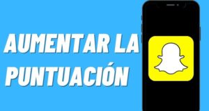 aumentar tu puntaje en snapchat